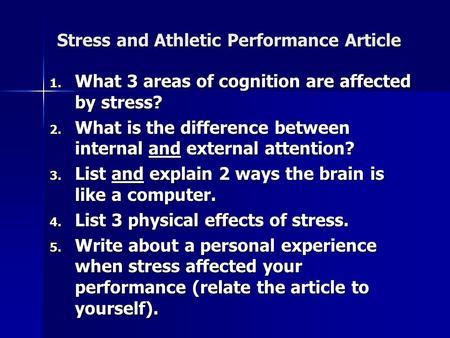 Stress and Athletic Performance Article 1. What 3 areas of cognition are affected by stress? 2. What is the difference between internal and external attention?