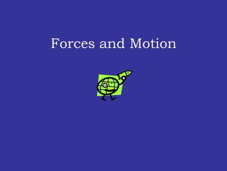 Forces and Motion. NSF North Mississippi GK-8 What words can you think of to describe the motion of an object?