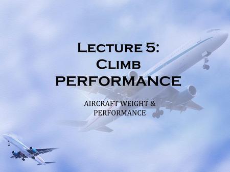 Lecture 5: Climb PERFORMANCE