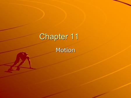 Chapter 11 Motion. Position Position- a place or location –Positions may be described differently by the groups, but the distance/displacement is the.