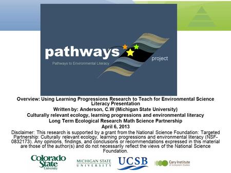 Overview: Using Learning Progressions Research to Teach for Environmental Science Literacy Presentation Written by: Anderson, C.W (Michigan State University)