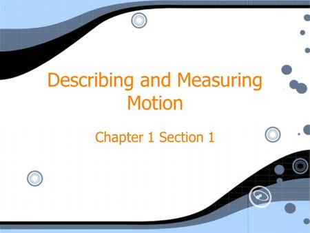 Describing and Measuring Motion Chapter 1 Section 1.