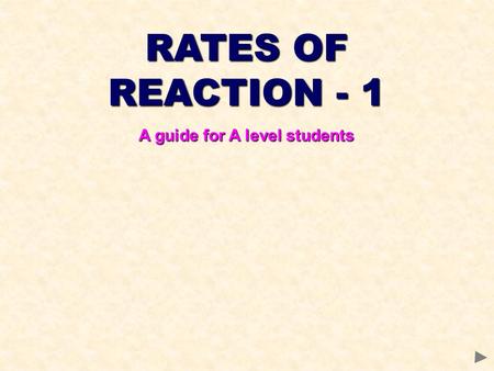 RATES OF REACTION - 1 A guide for A level students.