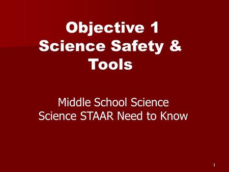 1 Objective 1 Science Safety & Tools Middle School Science Science STAAR Need to Know.