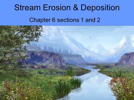 Stream Erosion & Deposition