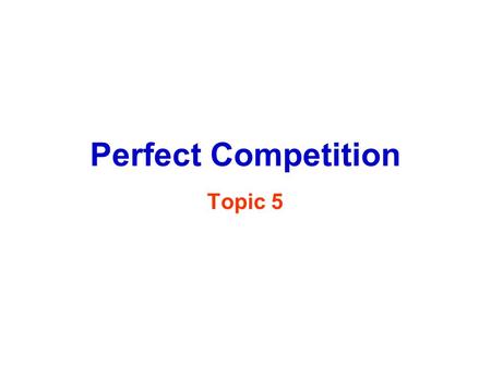 Perfect Competition Topic 5. Characteristics Pure Competition large number of sellers & buyers homogenous (identical) products low barriers to entry (free.