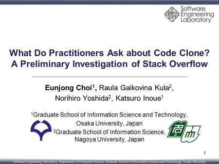 Software Engineering Laboratory, Department of Computer Science, Graduate School of Information Science and Technology, Osaka University What Do Practitioners.