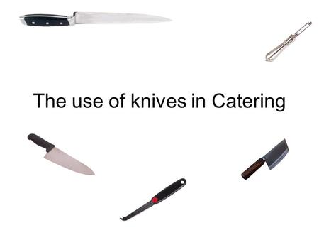 The use of knives in Catering