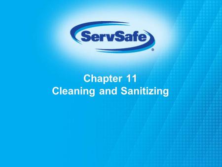 Chapter 11 Cleaning and Sanitizing. How and When to Clean and Sanitize Cleaning Process of removing food and other dirt from a surface All surfaces must.