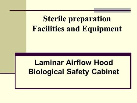 Sterile preparation Facilities and Equipment Biological Safety Cabinet