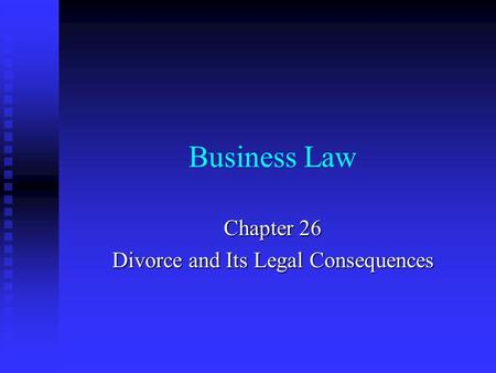Chapter 26 Divorce and Its Legal Consequences