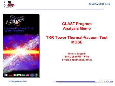LATLAT Tower T/V MGSE Memo 11 th November 2004 1 GLAST Program Analysis Memo TKR Tower Thermal-Vacuum Test MGSE Nicola Saggini INFN – Pisa