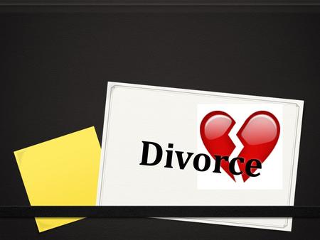 Divorce. How Marriages End 0 Death – one of the two dies 0 Annulment – courts rules that the marriage was never effective 0 Divorce – Valid marriage has.