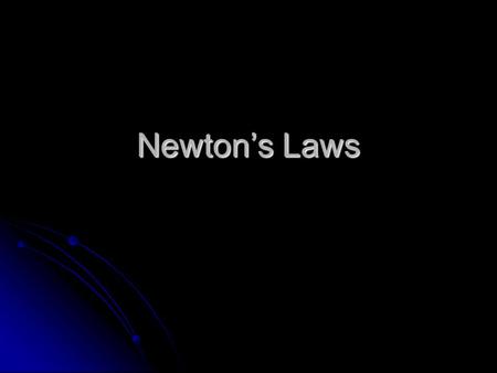 Newton’s Laws. Sir Isaac Newton Studied physics in the late 1600’s Studied physics in the late 1600’s Developed laws about force and gravity Developed.