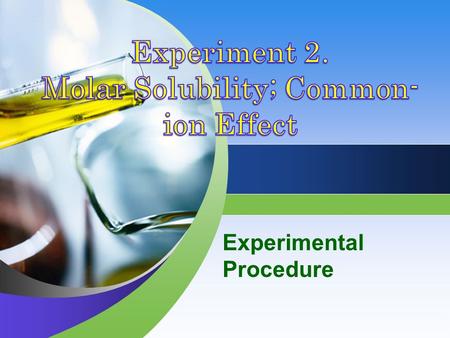 Experimental Procedure. Overview The supernatant from a saturated calcium hydroxide solution is titrated with a standardized hydrochloric acid solution.