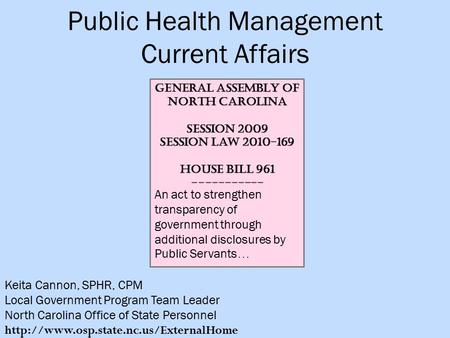 Public Health Management Current Affairs Keita Cannon, SPHR, CPM Local Government Program Team Leader North Carolina Office of State Personnel