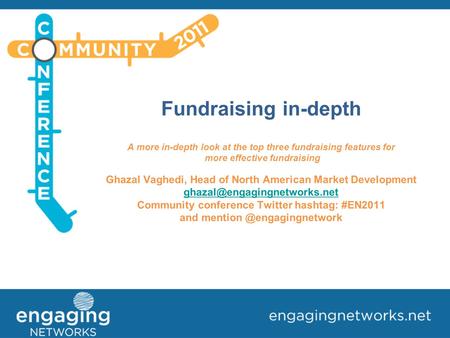 Fundraising in-depth A more in-depth look at the top three fundraising features for more effective fundraising Ghazal Vaghedi, Head of North American Market.