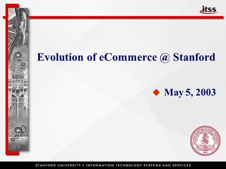 Evolution of Stanford   May 5, 2003.