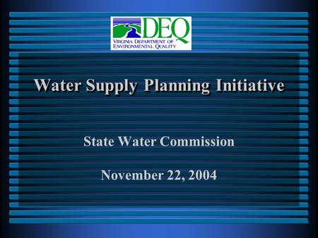 Water Supply Planning Initiative State Water Commission November 22, 2004.