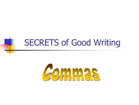 SECRETS of Good Writing. Pl ‑ a: Place a comma before a coordinating conjunction joining main clauses. The seven coordinating conjunctions: for, and,