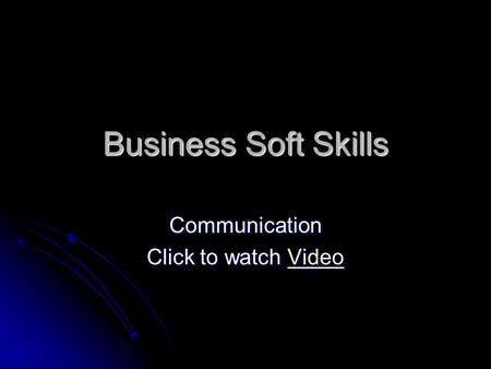 Business Soft Skills Communication Click to watch Video Video.