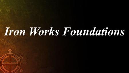 Iron Works Foundations