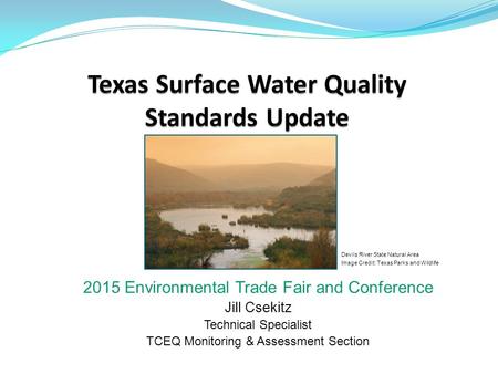 2015 Environmental Trade Fair and Conference Jill Csekitz Technical Specialist TCEQ Monitoring & Assessment Section Devils River State Natural Area Image.