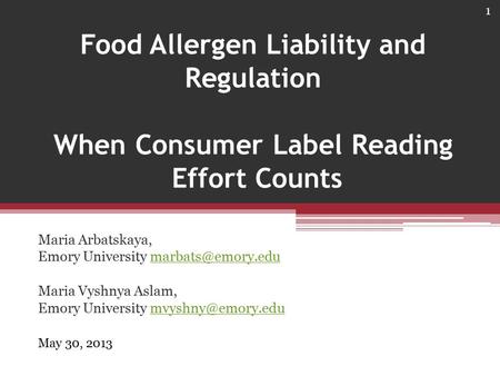 Food Allergen Liability and Regulation When Consumer Label Reading Effort Counts Maria Arbatskaya, Emory University