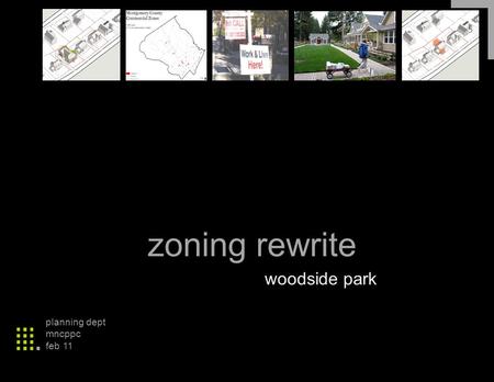 Zoning rewrite woodside park planning dept mncppc feb 11.