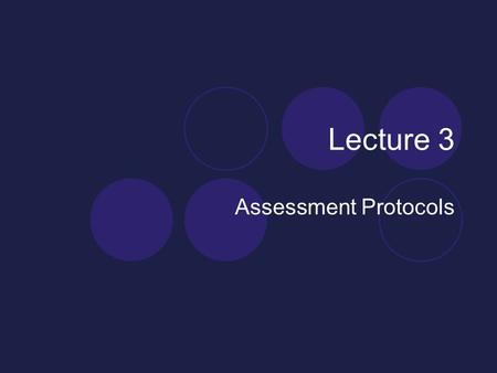 Lecture 3 Assessment Protocols. History, Observation, ROM/Resisted, Special tests and Palpations.
