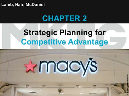 Chapter 2 Copyright ©2012 by Cengage Learning Inc. All rights reserved 1 Lamb, Hair, McDaniel CHAPTER 2 Strategic Planning for Competitive Advantage ©