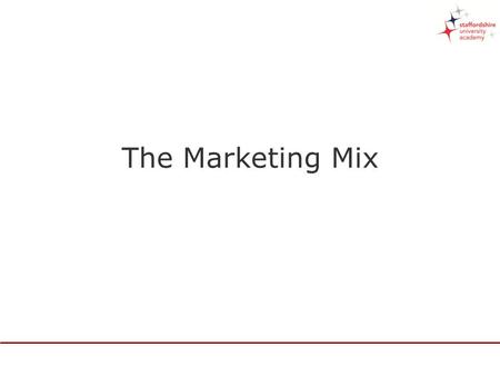 The Marketing Mix.