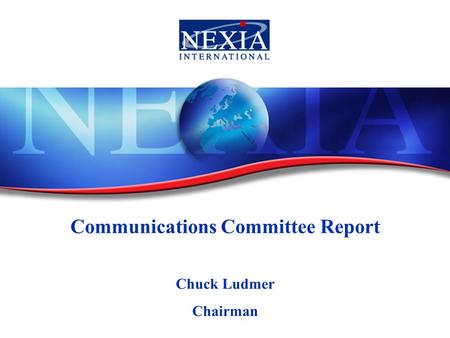 Communications Committee Report Chuck Ludmer Chairman.