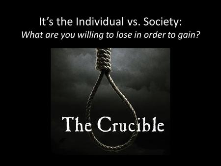 It’s the Individual vs. Society: What are you willing to lose in order to gain?