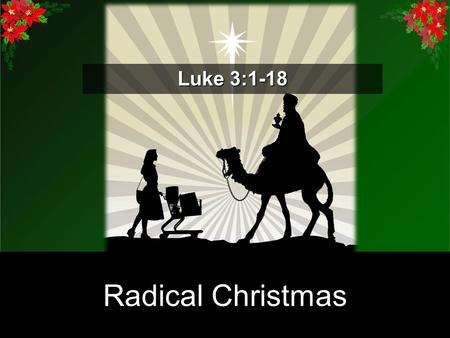 Radical Christmas List Radical Christmas Luke 3:1-18.