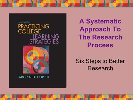 A Systematic Approach To The Research Process Six Steps to Better Research.