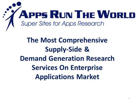 1 The Most Comprehensive Supply-Side & Demand Generation Research Services On Enterprise Applications Market.