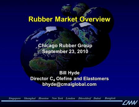 Rubber Market Overview Bill Hyde Director C 4 Olefins and Elastomers Bill Hyde Director C 4 Olefins and Elastomers