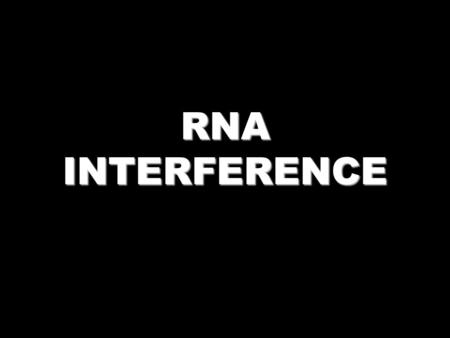 RNA INTERFERENCE. Accidental Discovery Pigment enhancing gene.