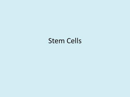 Stem Cells. Differentiation The process by which cells specialize into different types of cells Some cells become heart cells, brain cells, liver cells,