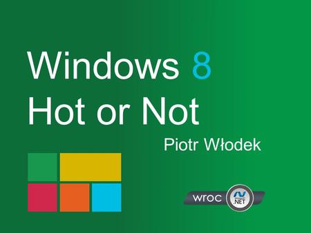 Windows 8 Hot or Not Piotr Włodek. Agenda MetroCharms Contracts WinRT App Execution Environment Motion Summary.