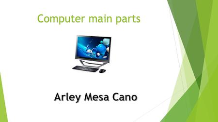 Computer main parts. Hardware  It refers to all physical parts of a computer system.