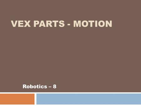 VEX Parts - Motion Robotics – 8.