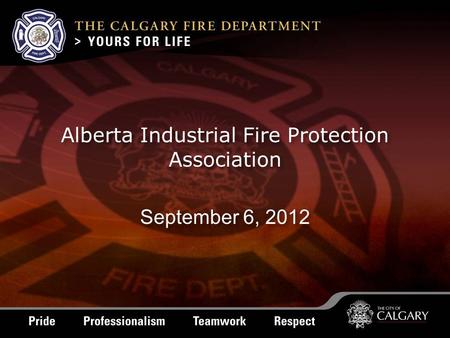 Alberta Industrial Fire Protection Association September 6, 2012.