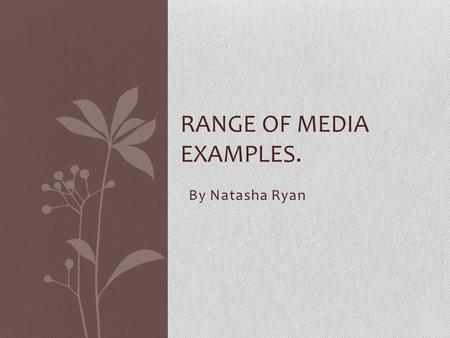 By Natasha Ryan RANGE OF MEDIA EXAMPLES.. Question… Do you think that official and unofficial websites contribute to a film’s success? You should refer.