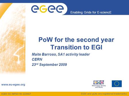 EGEE-III INFSO-RI-222667 Enabling Grids for E-sciencE www.eu-egee.org EGEE and gLite are registered trademarks PoW for the second year Transition to EGI.