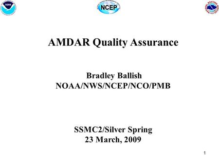 1 AMDAR Quality Assurance Bradley Ballish NOAA/NWS/NCEP/NCO/PMB SSMC2/Silver Spring 23 March, 2009.