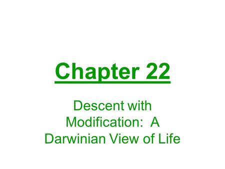 Chapter 22 Descent with Modification: A Darwinian View of Life.