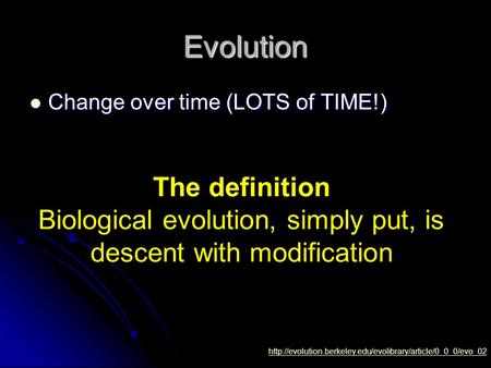 Evolution Change over time (LOTS of TIME!) Change over time (LOTS of TIME!)  The definition.