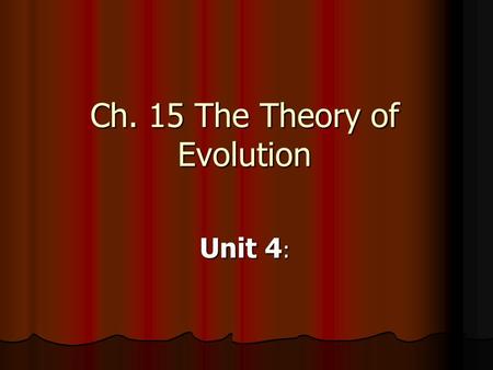 Ch. 15 The Theory of Evolution Unit 4 :. Evolution Chapter 15 Diversity of Life.
